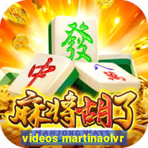 videos martinaolvr